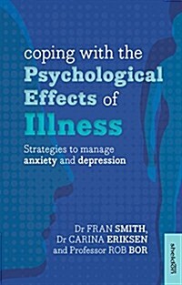 Coping with the Psychological Effects of Illness : Strategies to Manage Anxiety and Depression (Paperback)
