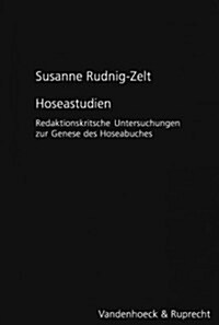 Hoseastudien: Redaktionskritische Untersuchungen Zur Genese Des Hoseabuches (Hardcover)