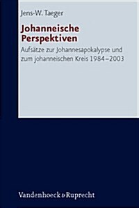 Johanneische Perspektiven: Aufsatze Zur Johannesapokalypse Und Zum Johanneischen Kreis 1984-2003 (Hardcover)