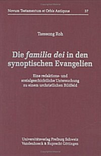 Die Familia Dei: Eine Redaktions- Und Sozialgeschichtliche Untersuchung Zu Einem Urchristlichen Bildfeld (Hardcover)