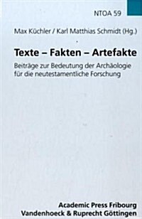 Texte - Fakten - Artefakte: Beitrage Zur Bedeutung Der Archaologie Fur Die Neutestamentliche Forschung (Hardcover)