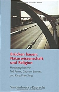 Brucken Bauen: Naturwissenschaft Und Religion (Hardcover)