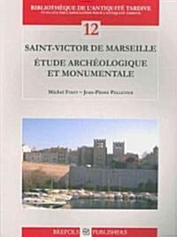 Saint-Victor de Marseille: Etude Archeologique Et Monumentale (Paperback)