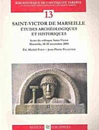 Saint-Victor de Marseille. Etudes Archeologiques Et Historiques (Paperback)