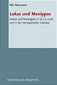 Lukas Und Menippos: Hoheit Und Niedrigkeit in Lk 1,1-2,40 Und in Der Menippeischen Literatur (Hardcover)