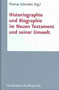 Historiographie und Biographie im Neuen Testament und Seiner Umwelt (Hardcover)