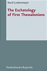 The Eschatology of First Thessalonians (Hardcover)