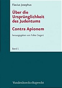 Flavius Josephus: Uber Die Ursprunglichkeit Des Judentums (Contra Apionem) (Hardcover)