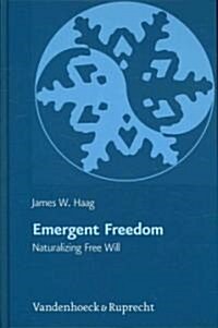 Emergent Freedom: Naturalizing Free Will (Hardcover)