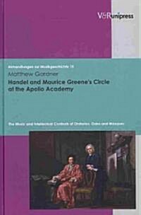 Handel and Maurice Greenes Circle at the Apollo Academy (Hardcover)