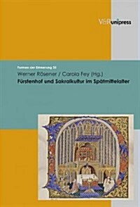 Furstenhof Und Sakralkultur Im Spatmittelalter (Hardcover)