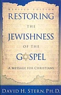 Restoring the Jewishness of the Gospel: A Message for Christians (Paperback, Revised)