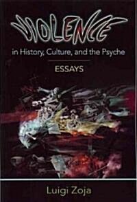 Violence in History, Culture, and the Psyche: Essays (Paperback)