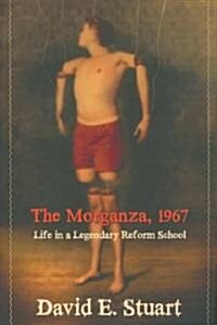 The Morganza, 1967: Life in a Legendary Reform School (Paperback)