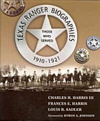 Texas Ranger Biographies: Those Who Served, 1910-1921 (Hardcover)
