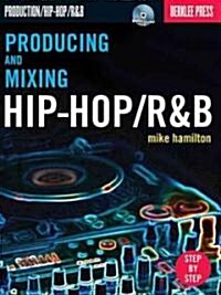 Producing and Mixing Hip-Hop/R&B [With DVD] (Paperback)