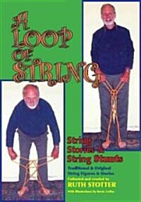 A Loop of String: String Stories & String Stunts: Traditional and Original String Figures and Stories                                                  (Paperback)