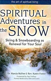 Spiritual Adventures in the Snow: Skiing & Snowboarding as Renewal for Your Soul (Paperback)