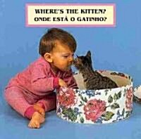 Wheres the Kitten? / Onde Esta O Gatinho? (Board Book, Bilingual)