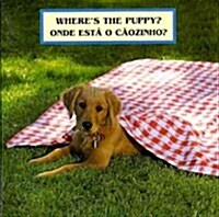 Wheres the Puppy?/Onde Esta O Caozinho? (Hardcover)