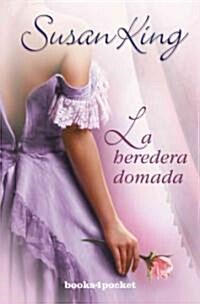 La Heredera Domada = Taming the Heiress (Paperback)