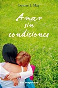 Amar Sin Condiciones = Love Without Conditions (Paperback)