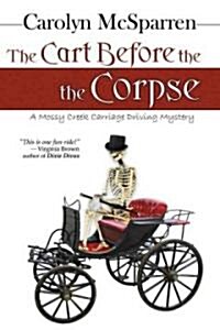 The Cart Before the Corpse: A Mossy Creek Carriage Driving Mystery (Paperback)