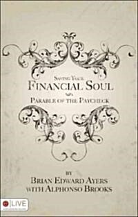 Saving Your Financial Soul: The Parable of the Paycheck (Paperback)