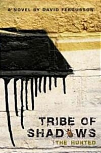 Tribe of Shadows: The Hunted (Paperback)