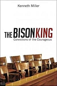 The Bison King: Convictions of the Courageous (Paperback)