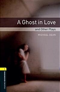 Oxford Bookworms Library Playscripts 1 : A Ghost in Love and Other Plays (Paperback, 3rd Edition)