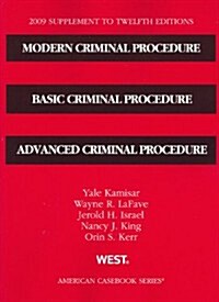 Modern Criminal Procedure, Basic Criminal Procedure, Advanced Criminal Procedure, 2009 Supplement (Paperback, 12th)