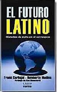 El Futuro Latino: Historias de Exito en el Extranjero = Building the Latino Future (Paperback)