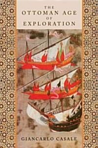 The Ottoman Age of Exploration (Hardcover)