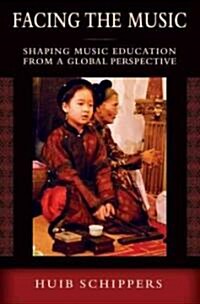 Facing the Music: Shaping Music Education from a Global Perspective (Paperback)