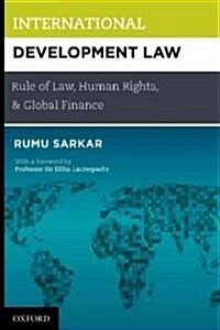 International Development Law: Rule of Law, Human Rights, and Global Finance (Hardcover)