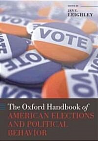 The Oxford Handbook of American Elections and Political Behavior (Hardcover)