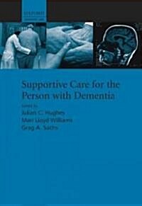 Supportive Care for the Person with Dementia (Hardcover, 1st)