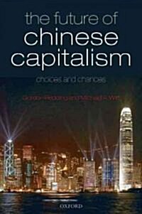 The Future of Chinese Capitalism : Choices and Chances (Paperback)