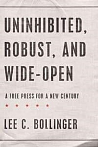 [중고] Uninhibited, Robust, and Wide-Open: A Free Press for a New Century (Hardcover)
