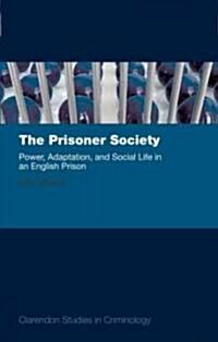 The Prisoner Society : Power, Adaptation and Social Life in an English Prison (Hardcover)