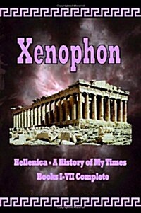 Hellenica - A History of My Times: Books I-VII Complete (Paperback)
