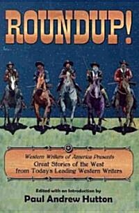 Roundup!: Western Writers of America Presents Great Stories of the West from Todays Leading Western Writers (Paperback)