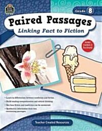 Paired Passages: Linking Fact to Fiction Grade 8 (Paperback)