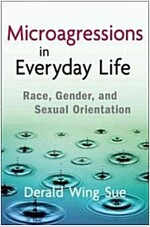 Microaggressions in Everyday Life : Race, Gender, and Sexual Orientation (Hardcover)