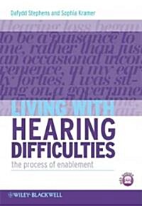Living with Hearing Difficulties: The Process of Enablement (Paperback)