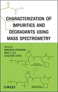 Characterization of Impurities and Degradants Using Mass Spectrometry (Hardcover)