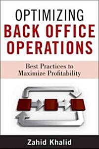 Optimizing Back Office Operations: Best Practices to Maximize Profitability (Hardcover)