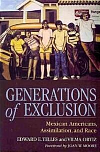 Generations of Exclusion: Mexican-Americans, Assimilation, and Race (Paperback)