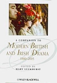 A Companion to Modern British and Irish Drama, 1880 - 2005 (Paperback)